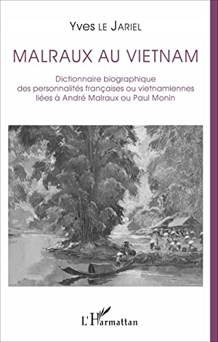 Beispielbild fr Malraux au Vietnam: Dictionnaire biographique des personnalits franaises ou vietnamiennes lies  Andr Malraux ou Paul Monin (French Edition) zum Verkauf von Books Unplugged