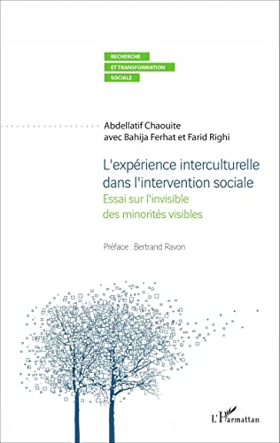 Beispielbild fr L'exprience interculturelle dans l'intervention sociale: Essai sur l'invisible des minorits visibles [Broch] Ferhat, Bahija; Righi, Farid et Chaouite, Abdellatif zum Verkauf von BIBLIO-NET