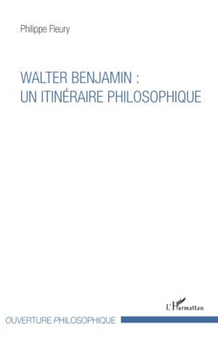 Imagen de archivo de Walter Benjamin : un itinraire philosophique [Broch] Fleury, Philippe a la venta por BIBLIO-NET