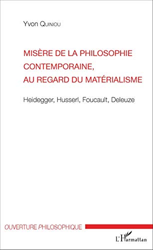 Beispielbild fr Misre de la philosophie contemporaine, au regard du matrialisme: Heidegger, Husserl, Foucault, Deleuze (French Edition) zum Verkauf von Gallix