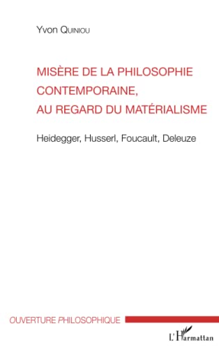 9782343095059: Misre de la philosophie contemporaine, au regard du matrialisme: Heidegger, Husserl, Foucault, Deleuze (Ouverture philosophique)