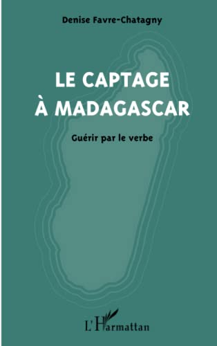 Imagen de archivo de Le captage  Madagascar: Gurir par le verbe (French Edition) a la venta por Gallix