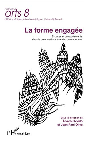 Beispielbild fr La forme engage: Espaces et comportements dans la composition musicale contemporaine [Broch] Oviedo, lvaro et Olive, Jean-Paul zum Verkauf von BIBLIO-NET