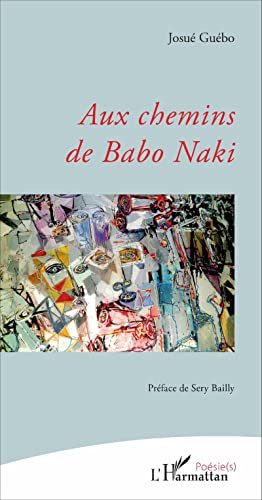 Beispielbild fr Aux chemins de Babo Naki: Prface de Sery Bailly [Broch] Gubo, Josu zum Verkauf von BIBLIO-NET