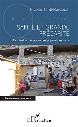 Stock image for Sant et grande prcarit: L'exclusion par le soin des populations roms (French Edition) for sale by Books Unplugged