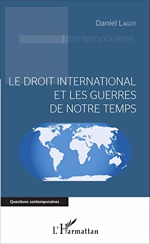 Beispielbild fr Le droit international et les guerres de notre temps (French Edition) zum Verkauf von GF Books, Inc.
