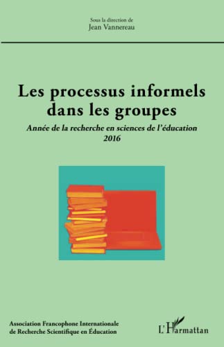 9782343102825: Les processus informels dans les groupes: Anne de la recherche en sciences de l'ducation 2016
