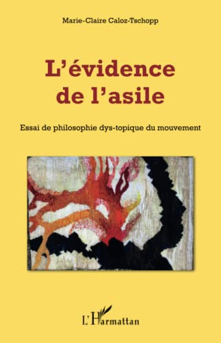 Imagen de archivo de L'vidence de l'asile: Essai de philosophie dys-topique du mouvement (French Edition) a la venta por Gallix