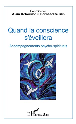 Imagen de archivo de Quand la conscience s'veillera: Accompagnements psycho-spirituels [Broch] Blin, Bernadette et Delourme, Alain a la venta por BIBLIO-NET