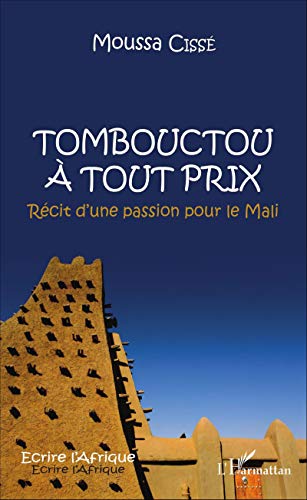 9782343103723: Tombouctou  tout prix: Rcit dune passion pour le Mali