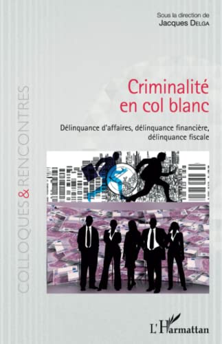 Stock image for Criminalit en col blanc: Dlinquance d'affaires, dlinquance financire, dlinquance fiscale (French Edition) for sale by Gallix