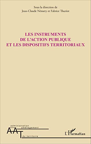 Stock image for Les instruments de l'action publique et les dispositifs territoriaux [Broch] Nmery, Jean-Claude et Thuriot, Fabrice for sale by BIBLIO-NET