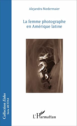 Beispielbild fr La femme photographe en Amrique latine (French Edition) zum Verkauf von Gallix