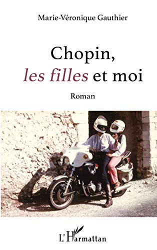 Stock image for Chopin les Filles et Moi Roman for sale by medimops
