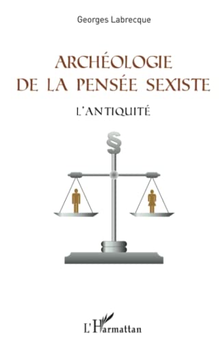 Beispielbild fr Archologie de la pense sexiste: L'Antiquit (French Edition) zum Verkauf von Gallix