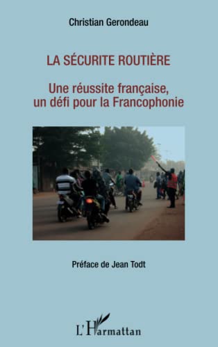 Beispielbild fr La scurit routire: Une russite franaise, un dfi pour la Francophonie (French Edition) zum Verkauf von Gallix