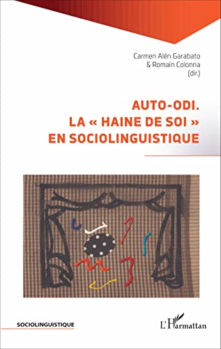 Beispielbild fr Auto-odi.: La haine de soi" en sociolinguistique" (French Edition) zum Verkauf von Gallix