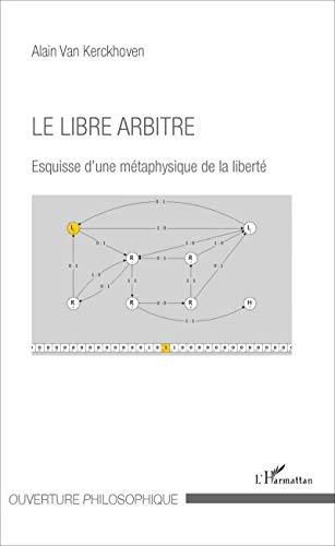 Beispielbild fr Le libre arbitre: Esquisse d'une mtaphysique de la libert (French Edition) zum Verkauf von Gallix