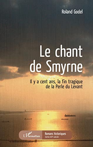 Beispielbild fr Le chant de Smyrne: Il y a cent ans, la fin tragique de la Perle du Levant zum Verkauf von medimops