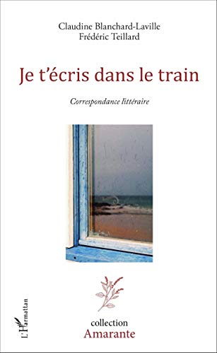 Stock image for Je t'cris dans le train: Correspondance littraire (French Edition) for sale by GF Books, Inc.