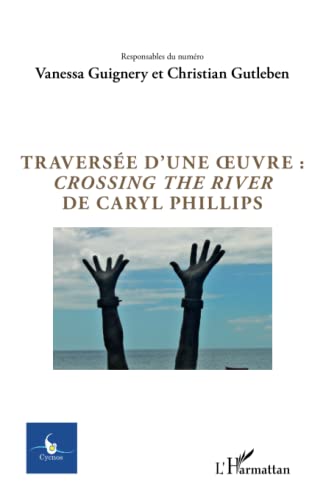 Beispielbild fr Travers  e d'une oeuvre : Crossing the river de Caryl Phillips zum Verkauf von WorldofBooks