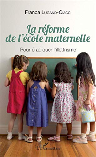 Beispielbild fr La rforme de l'cole maternelle: Pour radiquer l'illettrisme (French Edition) zum Verkauf von Gallix