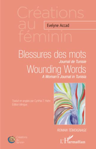 Beispielbild fr Blessures des mots. Journal de Tunisie: Wounding Words. A Woman's Journal in Tunisia Edition bilingue (French Edition) zum Verkauf von Gallix