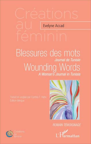 Stock image for Blessures des mots. Journal de Tunisie: Wounding Words. A Woman's Journal in Tunisia Edition bilingue [Broché] Accad, Evelyne for sale by BIBLIO-NET