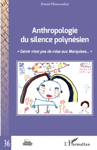 Stock image for Anthropologie du silence polynsien: Gmir n'est pas de mise aux Marquises."" (French Edition) for sale by GF Books, Inc.