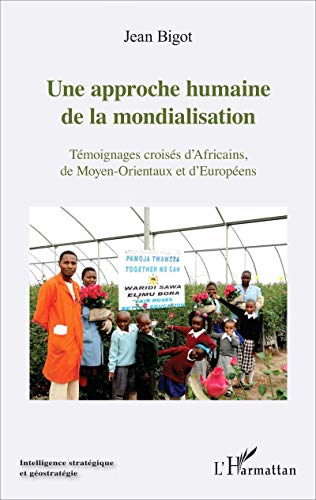 Stock image for Une approche humaine de la mondialisation: T�moignages crois�s d'Africains, de Moyen-Orientaux et d'Europ�ens (French Edition) for sale by The Maryland Book Bank