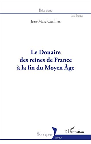 Stock image for Le Douaire des reines de France  la fin du Moyen-ge [Broch] Cazilhac, Jean-Marc for sale by BIBLIO-NET