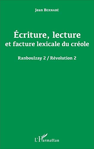 Beispielbild fr criture, lecture et facture lexicale du crole: Ranboulzay 2 / Rvolution 2 (French Edition) zum Verkauf von Gallix