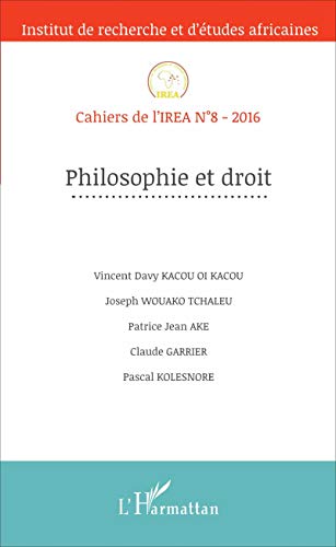 Stock image for Philosophie et droit: Cahiers de l'IREA N8-2016 [Broch] Davy Kacou Oi Kacou/Joseph Wouako Tchaleu/Patrice Jean Ake/Claude Garrier/Pascal Kolesnore, Vincent for sale by BIBLIO-NET