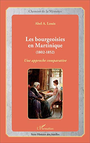 9782343111384: Les bourgeoisies en Martinique (1802-1852): Une approche comparative
