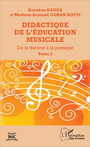 9782343113050: Didactique de l'ducation musicale: De la thorie  la pratique (Tome 2): Tome 2, La pratique didactique de l'ducation musicale