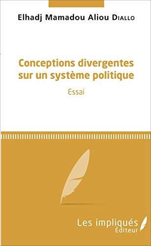 9782343113555: Conceptions divergentes sur un systme politique: Essai