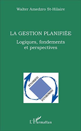 Beispielbild fr La gestion planifie: Logiques, fondements et perspectives (French Edition) zum Verkauf von Gallix