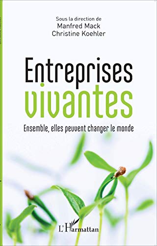 Stock image for Entreprises vivantes: Ensemble, elles peuvent changer le monde (French Edition) for sale by Gallix