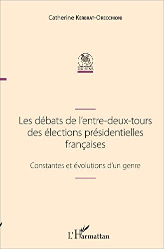 9782343116570: Les dbats de l'entre-deux-tours des lections prsidentielles franaises: Constantes Et volutions D'un Genre [Lingua francese]