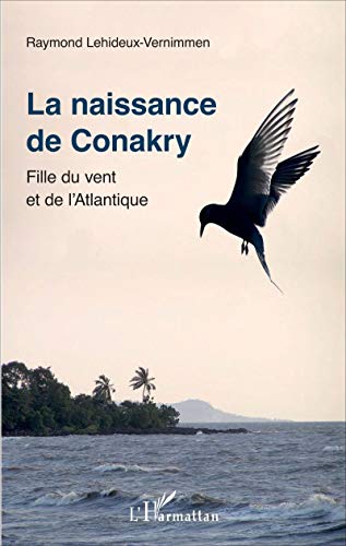 Beispielbild fr La naissance de Conakry: Fille du vent et de l'Atlantique (French Edition) zum Verkauf von ThriftBooks-Atlanta