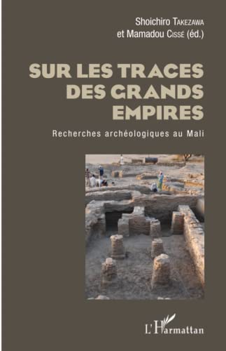 Imagen de archivo de Sur les traces des grands empires: Recherches archologique au Mali (French Edition) a la venta por Gallix