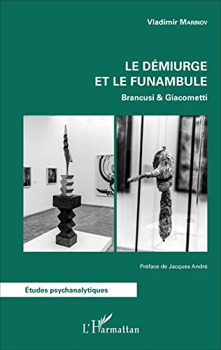 9782343118376: Le dmiurge et le funambule: Brancusi & Giacometti