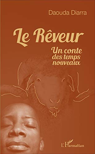 Stock image for Le rveur: Un conte des temps nouveaux [Broch] Diarra, Daouda for sale by BIBLIO-NET