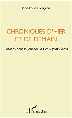 9782343120942: Chroniques d'hier et de demain: Publies dans le journal La Croix " (1988-2011)"