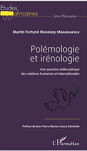 Beispielbild fr Polmologie et irnologie: Une question philosophique des relations humaines et internationales (French Edition) zum Verkauf von Gallix