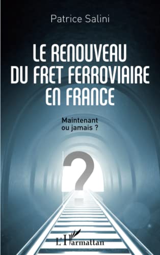 Beispielbild fr Le Renouveau Du Fret Ferroviaire En France : Maintenant Ou Jamais ? zum Verkauf von RECYCLIVRE