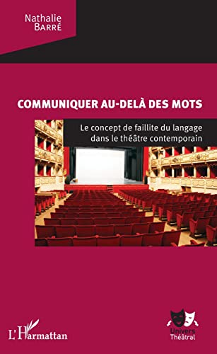 9782343122175: Communiquer au-del des mots: Le concept de faillite du langage dans le thtre contemporain