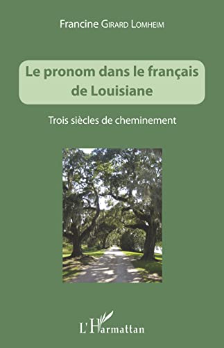 Imagen de archivo de Le pronom dans le franais de Louisiane: Trois sicles de cheminement (French Edition) a la venta por Gallix