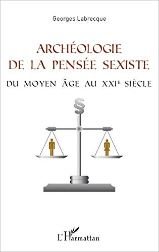 9782343123394: Archologie de la pense sexiste: Du Moyen ge au XXIme sicle: Du Moyen Age au XXIe sicle