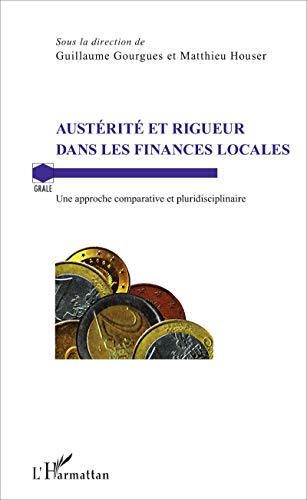 Beispielbild fr Austrit et rigueur dans les finances locales: Une approche comparative et pluridisciplinaire (French Edition) zum Verkauf von Gallix